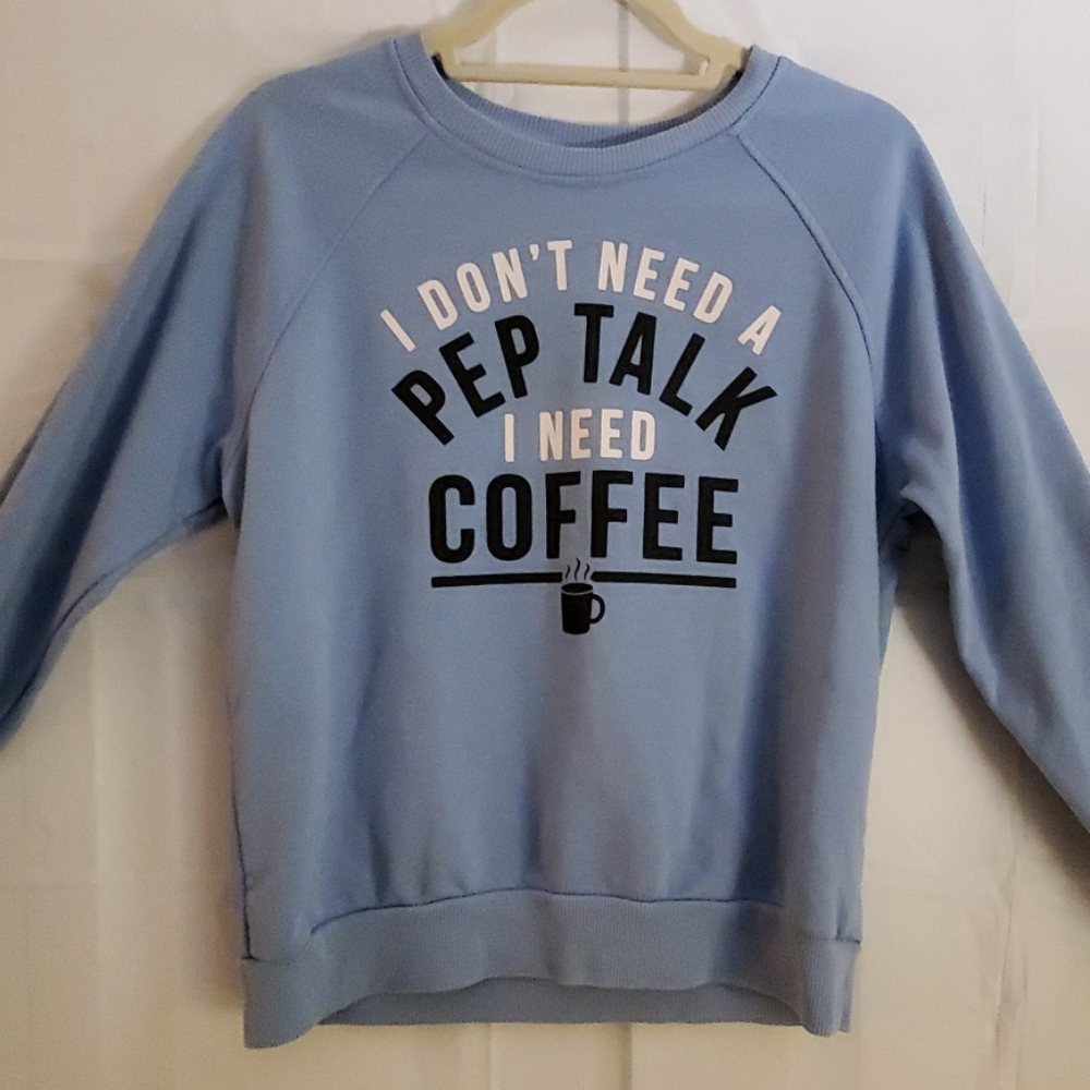 "I don't need a pep talk I need coffee" hoodie